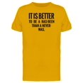 thumbnail image 1 of Better A Has Been Than Never Was Tee Men's -Image by Shutterstock, 1 of 2