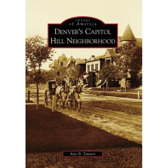 Pre-Owned Denver's Capitol Hill Neighborhood (Paperback) 0738571563 9780738571560