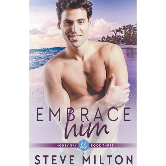 Honey Bay Embrace Him, Book 3, (Paperback)
