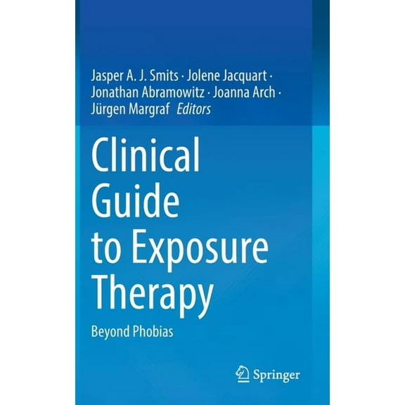 Clinical Guide to Exposure Therapy: Beyond Phobias, (Hardcover)