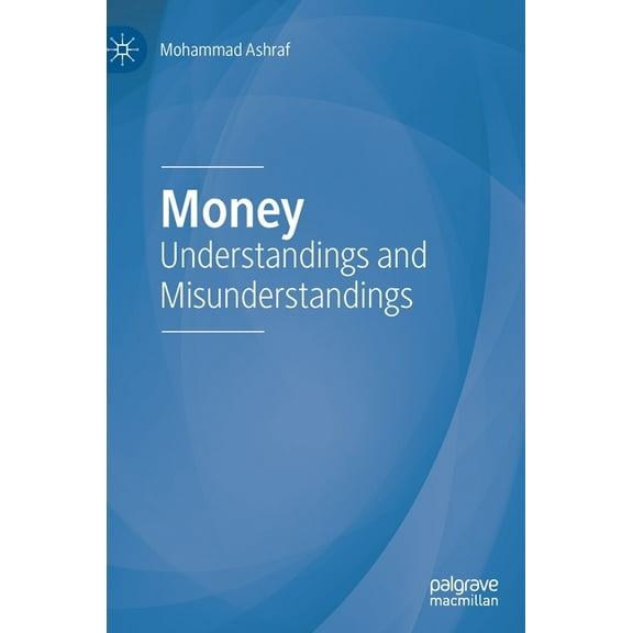 Money: Understandings and Misunderstandings, (Hardcover)