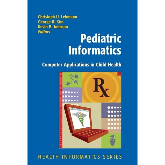 Health Informatics Pediatric Informatics: Computer Applications in Child Health, (Paperback)