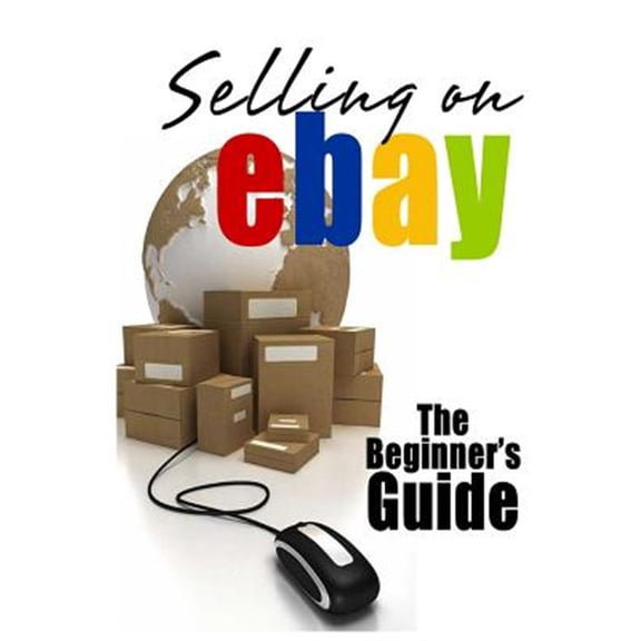 Pre-Owned Selling on Ebay : The Beginner's Guide for How to Sell on Ebay