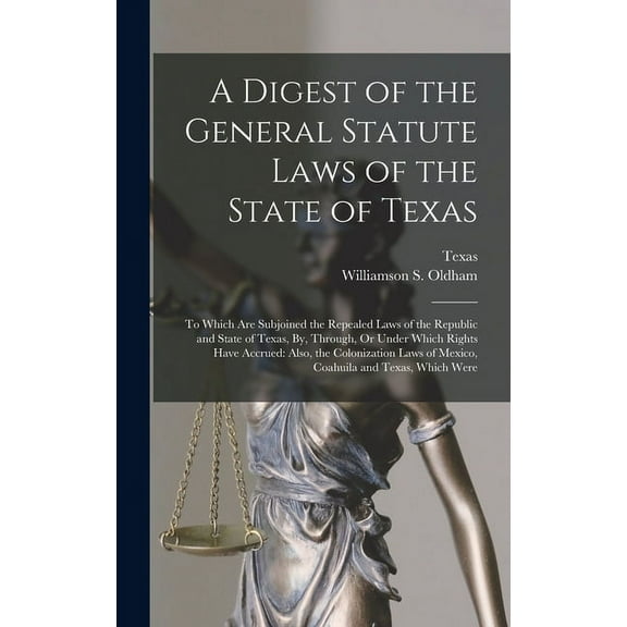 A Digest of the General Statute Laws of the State of Texas (Hardcover)