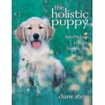 thumbnail image 1 of Pre-Owned The Holistic Puppy: How to Have a Happy, Healthy Dog (Paperback) 0895949466 9780895949462, 1 of 1