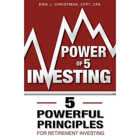 Power of 5 Investing: 5 Powerful Principles for Retirement Investing, (Paperback)