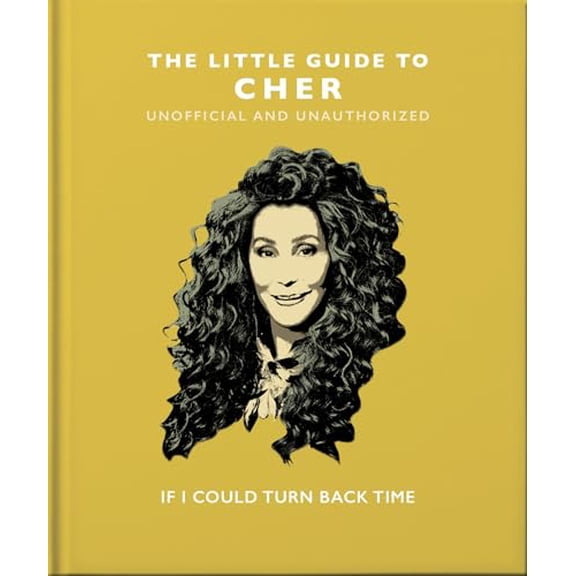 Pre-Owned The Little Guide to Cher: If I Could Turn Back Time (Hardcover) 1800691866 9781800691865