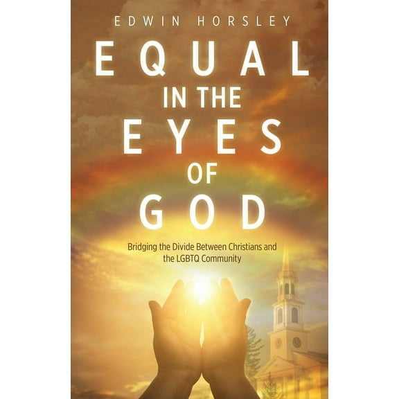 Equal in the Eyes of God: Bridging the Divide Between Christians and the LGBTQ Community (Paperback)