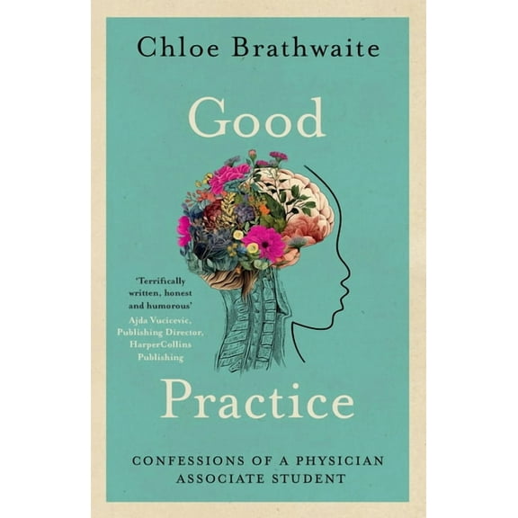 Good Practice: Confessions of a Physician Associate Student, (Paperback)