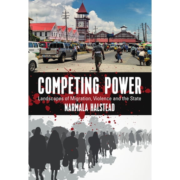 Competing Power: Landscapes of Migration, Violence and the State, (Hardcover)