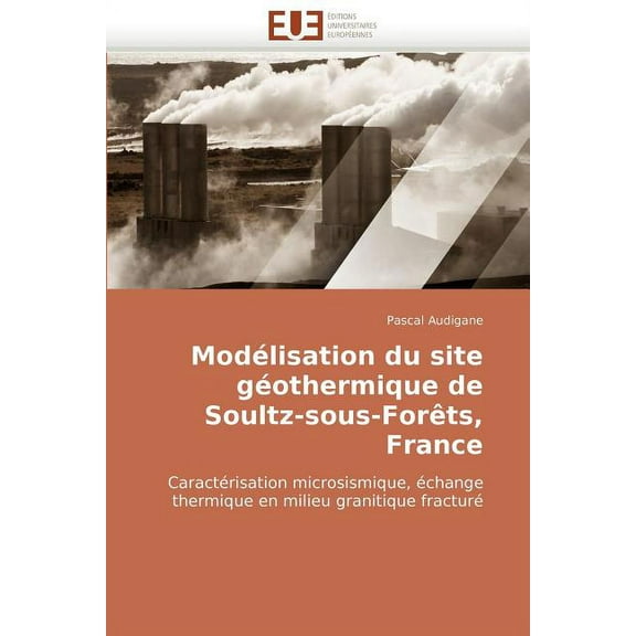 Omn.Univ.Europ.: Modélisation Du Site Géothermique de Soultz-Sous-Forèts, France (Paperback)