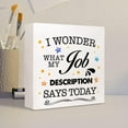 thumbnail image 4 of Zomyto 7x7 In Funny Office Wooden Box Sign I Wonder What My Job Description Says Today Sign, 4 of 6