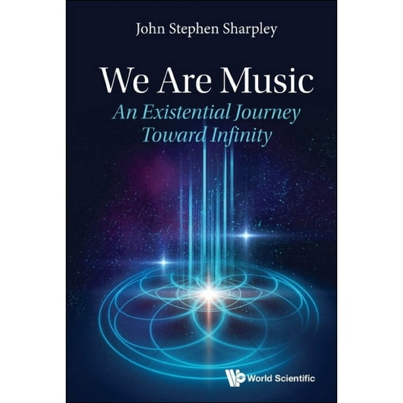 We Are Music: An Existential Journey Toward Infinity, (Paperback)