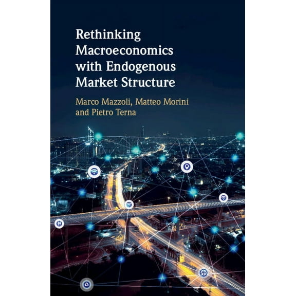 Rethinking Macroeconomics with Endogenous Market Structure, (Hardcover)