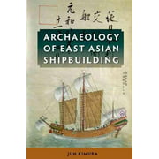 Archaeology of East Asian Shipbuilding, Jun Kimura Hardcover
