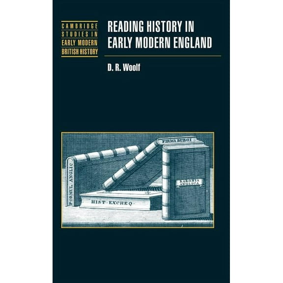 Cambridge Studies in Early Modern Britis Reading History in Early Modern England, (Hardcover)