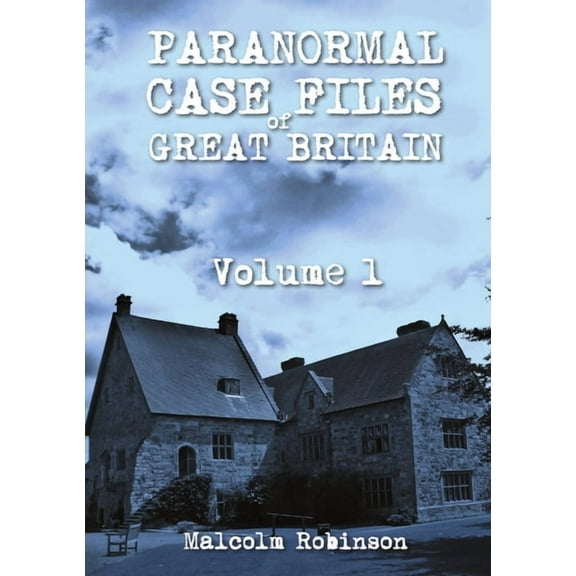 Paranormal Case Files of Great Britain (Volume 1), (Paperback)