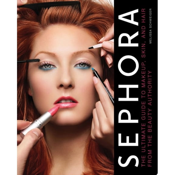 Pre-Owned Sephora: The Ultimate Guide to Makeup, Skin, and Hair from the Beauty Authority (Hardcover) 0061466409 9780061466403