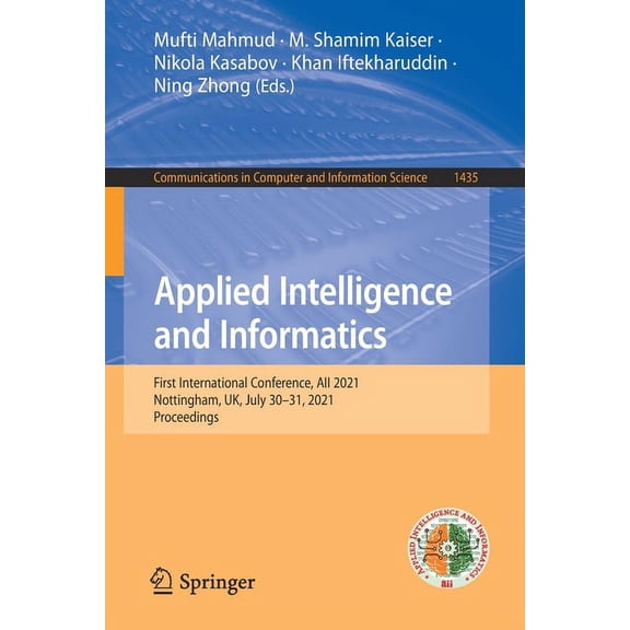 Communications in Computer and Informati Applied Intelligence and Informatics: First International Conference, Aii 2021, Nottingham, Uk, July 30-31, 2021, Procee, Book 1435, (Paperback)