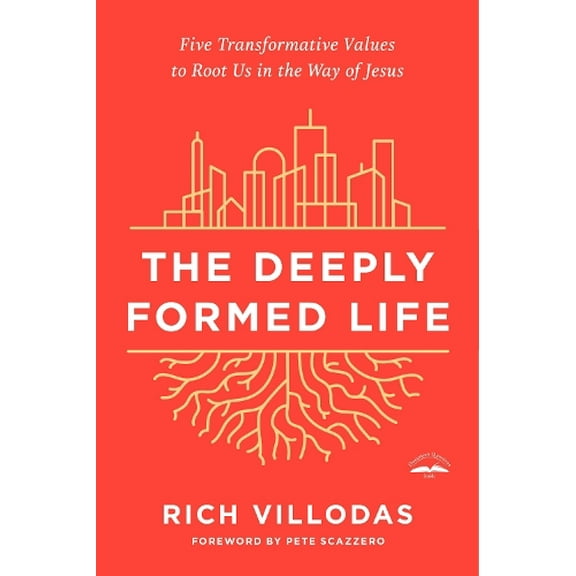 Pre-Owned The Deeply Formed Life: Five Transformative Values to Root Us in the Way of Jesus (Paperback) 0525654402 9780525654407