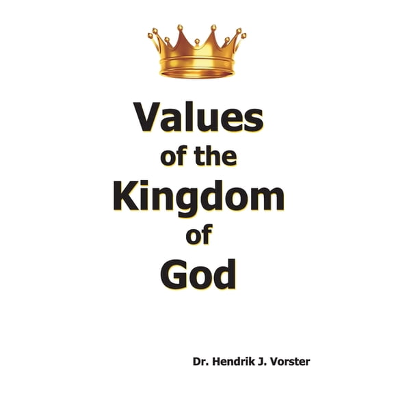 Values of the Kingdom of God: How to develop a godly character (Paperback)