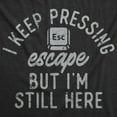 thumbnail image 2 of Womens Funny T Shirts I Keep Pressing Escape But Im Still Here Sarcastic Graphic Novelty Tee for Ladies Womens Graphic Tees, 2 of 9