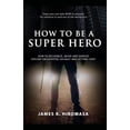 thumbnail image 1 of Pre-Owned How to be a Super Hero: How to Recognize, Avoid, and Survive Violent Encounters, Assault, and Getting Shot (Paperback) 1973197758 9781973197751, 1 of 1