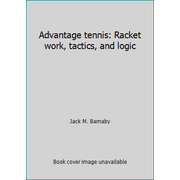 Advantage tennis: Racket work, tactics, and logic, Used [Hardcover]