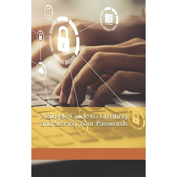Simple Guide: A Simple Guide to Creating and Storing Your Passwords (Paperback)