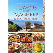 Flavors of the Maghreb & Southern Italy: Recipes from the Land of the Setting Sun, (Paperback)