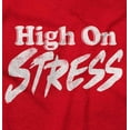 thumbnail image 2 of Sarcastic High on Stress Humor Sweatshirt for Men or Women Brisco Brands L, 2 of 6