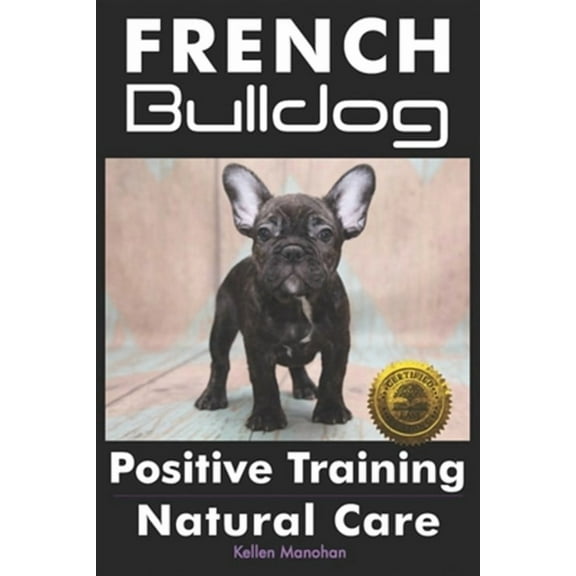 French Bulldogs Positive Training: Natural Care (Paperback)
