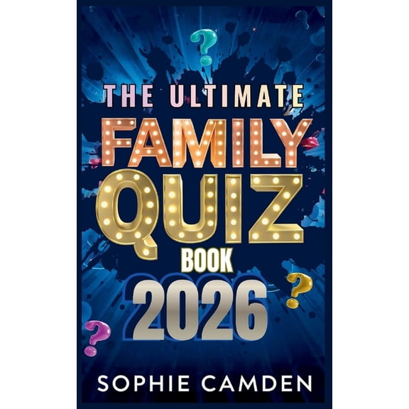 The Ultimate Family Quiz Book 2026: Family Trivia Fun for Every Generation - From Easy Kids Questions to Brain-Busting A, (Paperback)