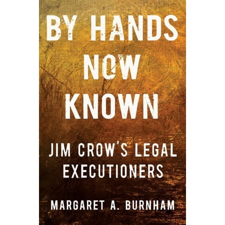 By Hands Now Known: Jim Crow's Legal Executioners, (Hardcover)