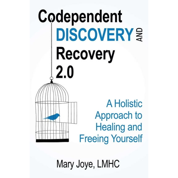 Codependent Discovery and Recovery 2.0 : A Holistic Approach to Healing and Freeing Yourself  (Paperback)