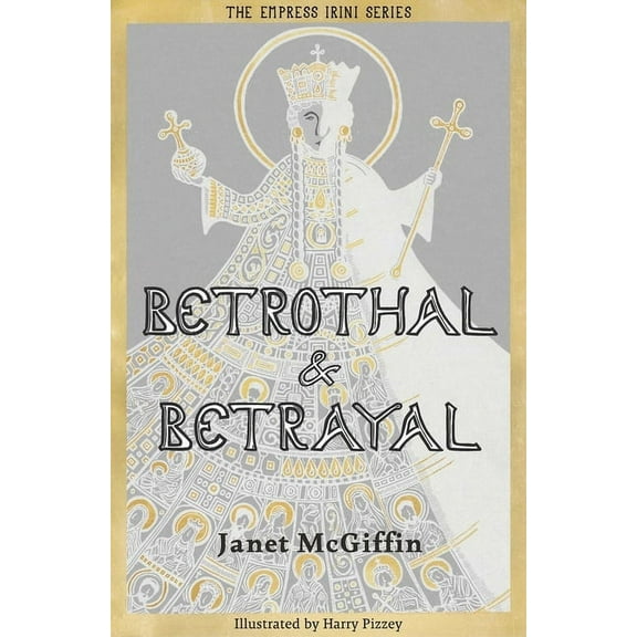 The Empress Irini Betrothal and Betrayal, Book I, (Paperback)