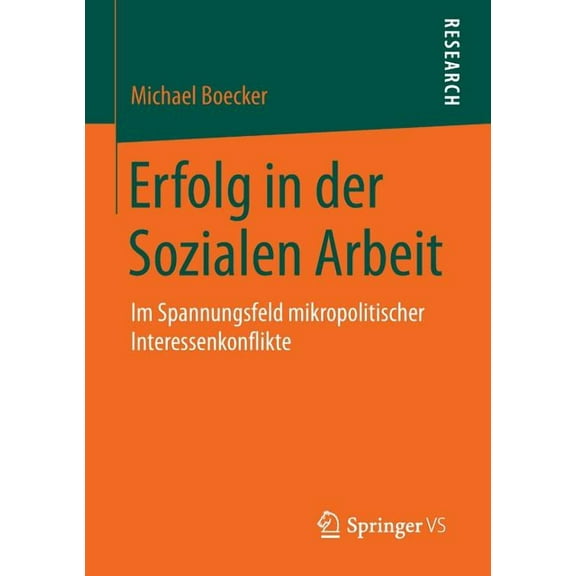Erfolg in Der Sozialen Arbeit: Im Spannungsfeld Mikropolitischer Interessenkonflikte, (Paperback)