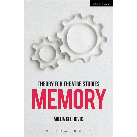 Theory for Theatre Studies: Theory for Theatre Studies: Memory (Paperback)
