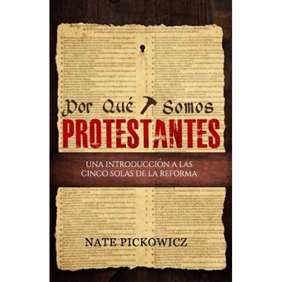 Pre-Owned Por Qu? Somos Protestantes / Why We Are Protestants : Una Introduccion A Las Cinco Solas De La Reforma / An Introduction to the Five Solas of the Reform