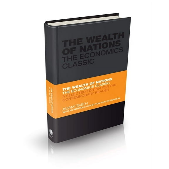 Capstone Classics The Wealth of Nations: The Economics Classic - A Selected Edition for the Contemporary Reader, Book 6, (Hardcover)