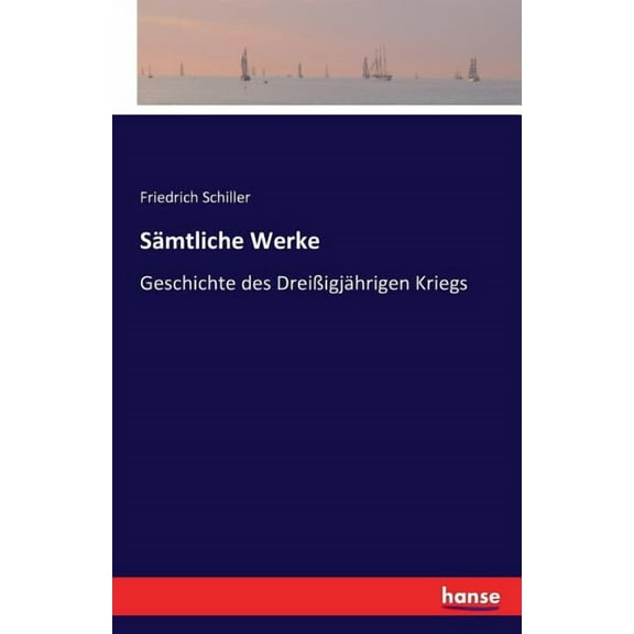 Sämtliche Werke : Geschichte des Dreißigjährigen Kriegs (Paperback)