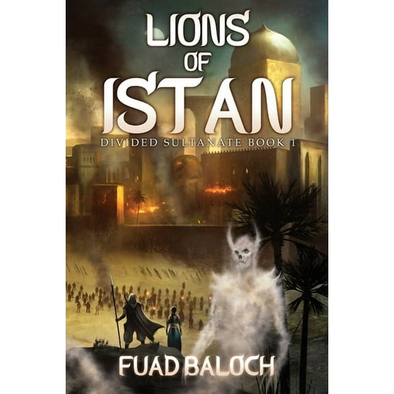 Divided Sultanate: Lions of Istan: An Epic Fantasy Series (Paperback)