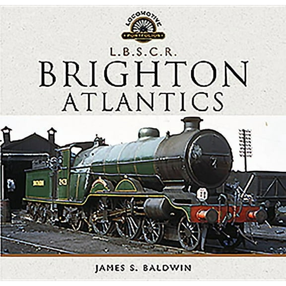 Locomotive Portfolios: The Brighton Atlantics (Hardcover)