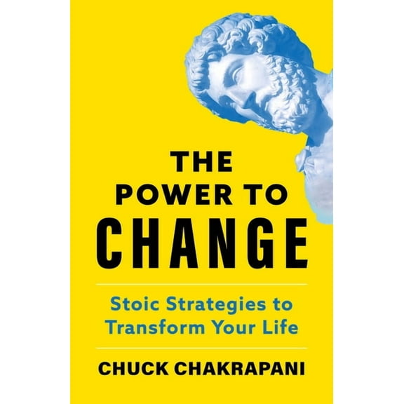 The Power to Change: Stoic Strategies to Transform Your Life, (Hardcover)
