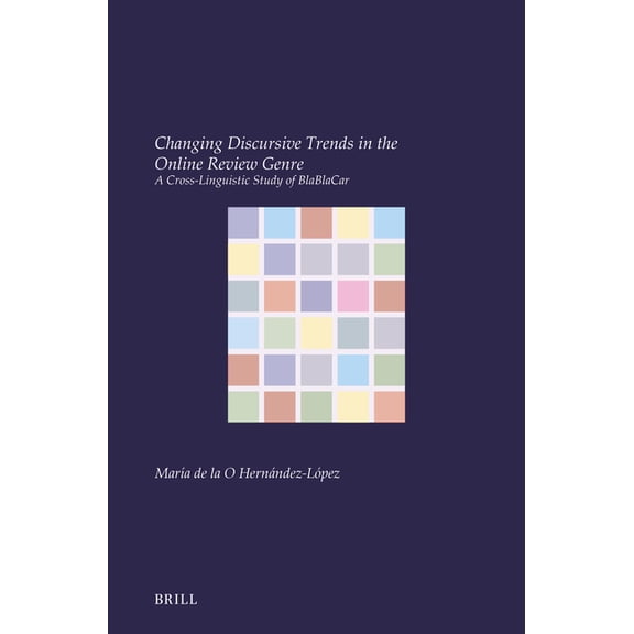 Utrecht Studies in Language and Communic Changing Discursive Trends in the Online Review Genre: A Cross-Linguistic Study of Blablacar, Book 41, (Paperback)