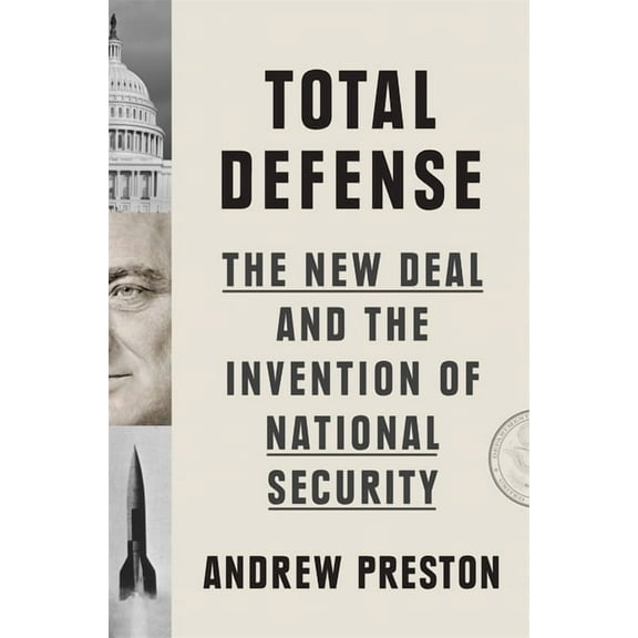 Total Defense: The New Deal and the Invention of National Security, (Hardcover)