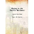 thumbnail image 1 of Mining in the Pacific Northwest 1897 [Hardcover], 1 of 1