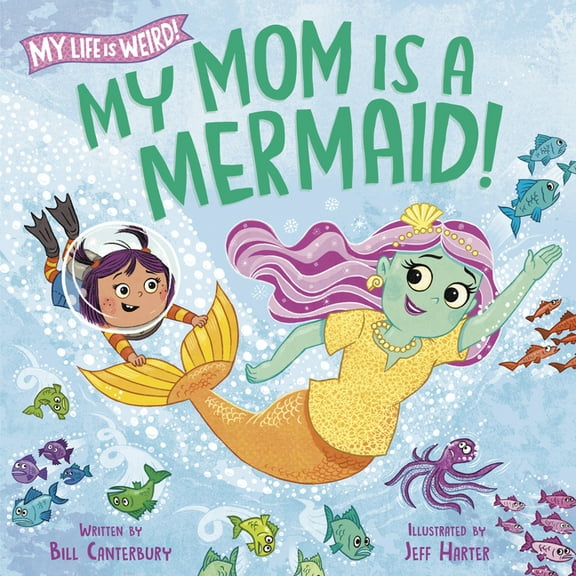 My Life Is Weird My Mom Is a Mermaid!, (Hardcover)