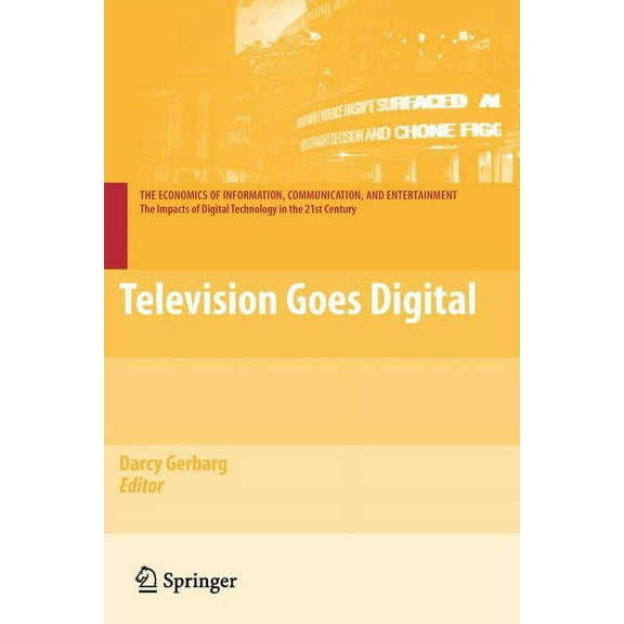 Economics of Information, Communication, Television Goes Digital, (Paperback)