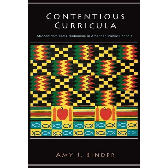 Princeton Studies in Cultural Sociology Contentious Curricula: Afrocentrism and Creationism in American Public Schools, Book 20, (Paperback)